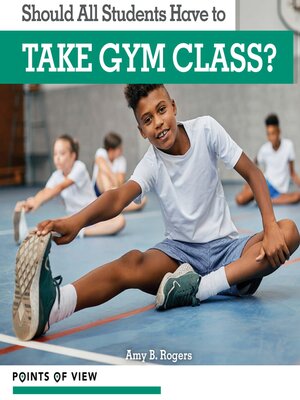 cover image of Should All Students Have to Take Gym Class?